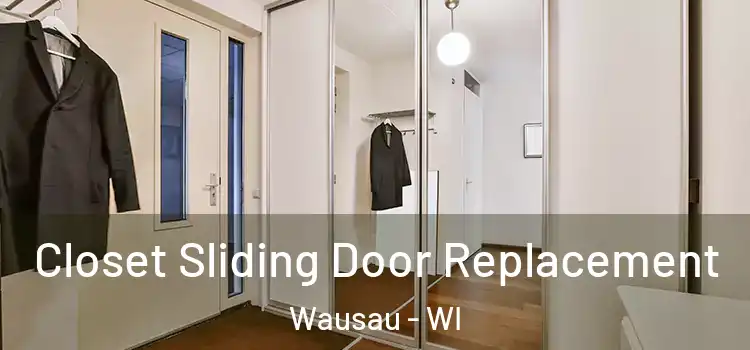 Closet Sliding Door Replacement Wausau - WI