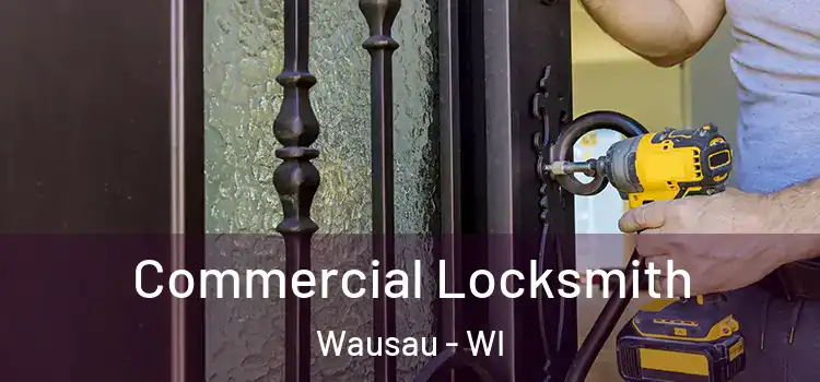  Commercial Locksmith Wausau - WI