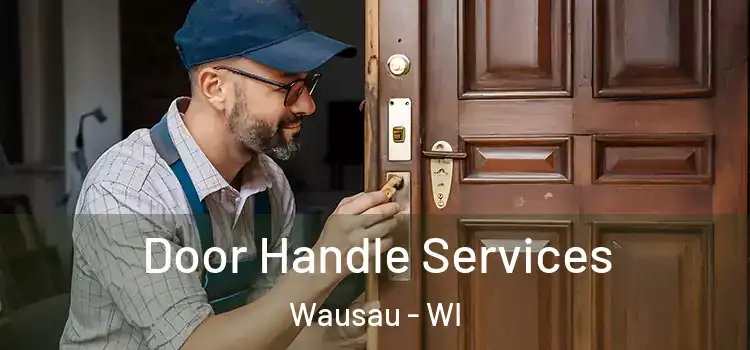 Door Handle Services Wausau - WI
