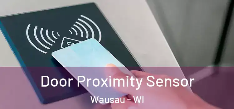  Door Proximity Sensor Wausau - WI