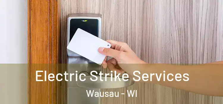  Electric Strike Services Wausau - WI