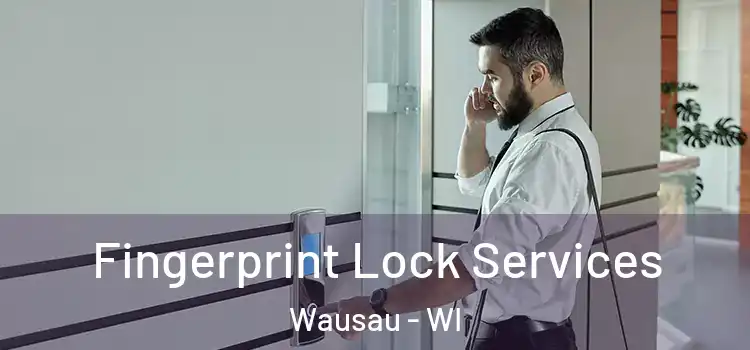 Fingerprint Lock Services Wausau - WI