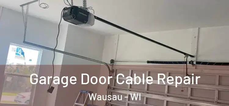  Garage Door Cable Repair Wausau - WI