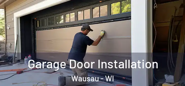  Garage Door Installation Wausau - WI
