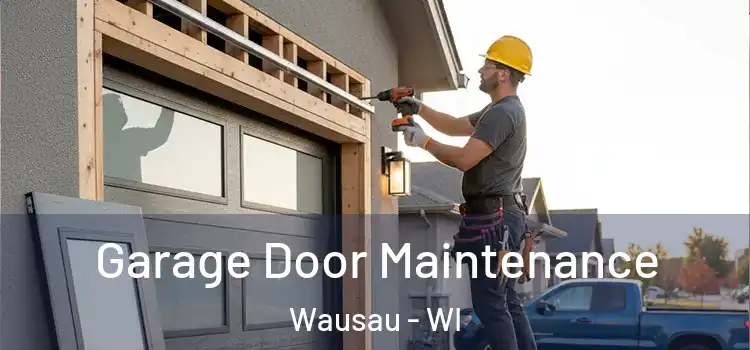  Garage Door Maintenance Wausau - WI