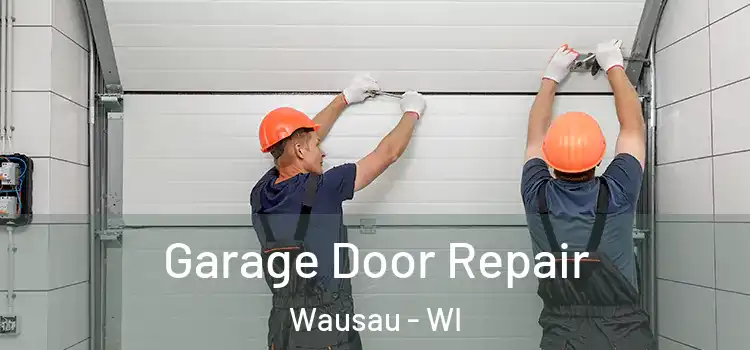  Garage Door Repair Wausau - WI