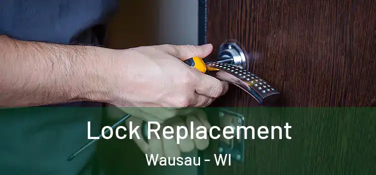  Lock Replacement Wausau - WI