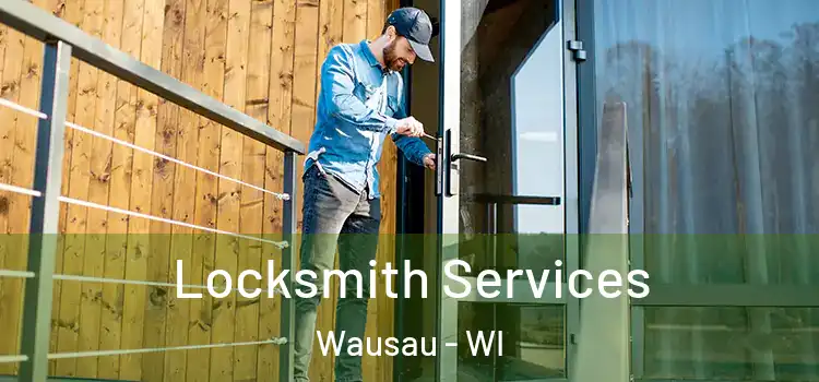  Locksmith Services Wausau - WI