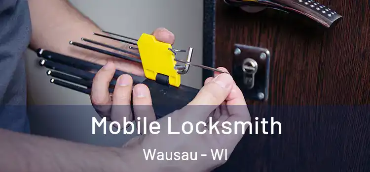  Mobile Locksmith Wausau - WI