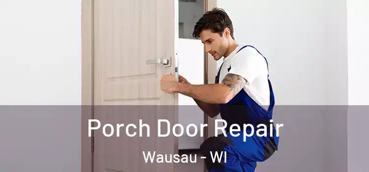  Porch Door Repair Wausau - WI
