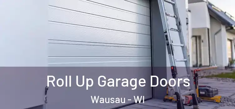  Roll Up Garage Doors Wausau - WI