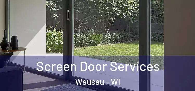  Screen Door Services Wausau - WI