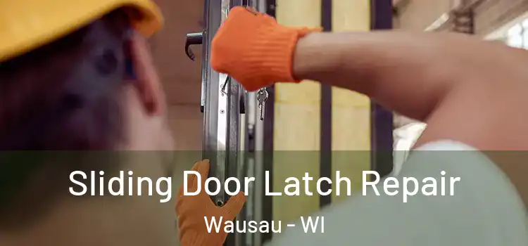 Sliding Door Latch Repair Wausau - WI