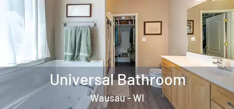  Universal Bathroom Wausau - WI